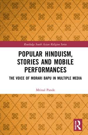 Popular Hinduism, Stories and Mobile Performances: The Voice of Morari Bapu in Multiple Media de Mrinal Pande