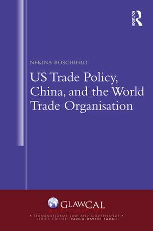 US Trade Policy, China and the World Trade Organisation de Nerina Boschiero