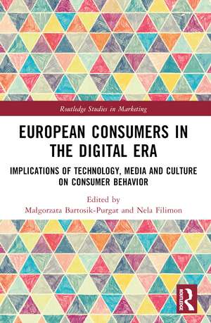 European Consumers in the Digital Era: Implications of Technology, Media and Culture on Consumer Behavior de Małgorzata Bartosik-Purgat