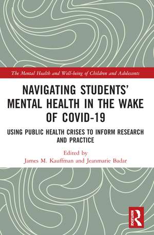 Navigating Students’ Mental Health in the Wake of COVID-19: Using Public Health Crises to Inform Research and Practice de James M. Kauffman