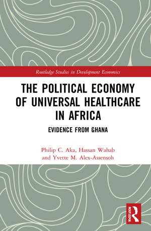 The Political Economy of Universal Healthcare in Africa: Evidence from Ghana de Philip C. Aka