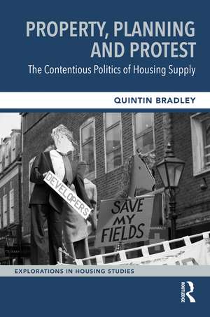 Property, Planning and Protest: The Contentious Politics of Housing Supply de Quintin Bradley