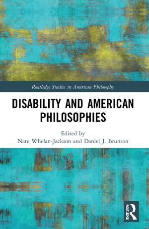 Disability and American Philosophies de Nate Whelan-Jackson