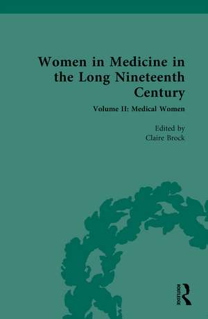 Women in Medicine in the Long Nineteenth Century: Volume II: Medical Women in Fiction de Claire Brock