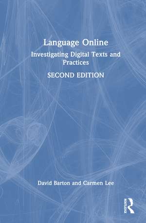 Language Online: Investigating Digital Texts and Practices de David Barton
