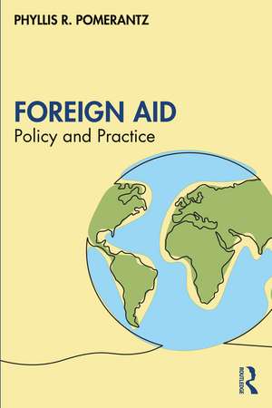 Foreign Aid: Policy and Practice de Phyllis R. Pomerantz