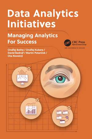 Data Analytics Initiatives: Managing Analytics for Success de Ondřej Bothe