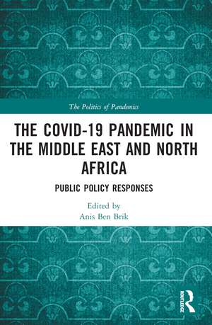 The COVID-19 Pandemic in the Middle East and North Africa: Public Policy Responses de Anis Ben Brik