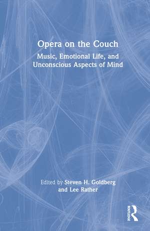 Opera on the Couch: Music, Emotional Life, and Unconscious Aspects of Mind de Steven H. Goldberg