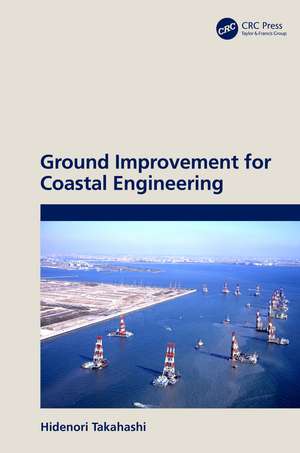 Ground Improvement for Coastal Engineering de Hidenori Takahashi