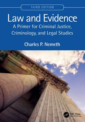 Law and Evidence: A Primer for Criminal Justice, Criminology, and Legal Studies de Charles P. Nemeth