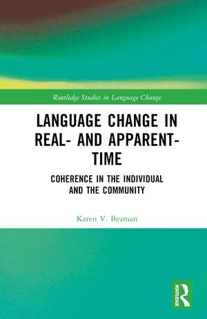 Language Change in Real- and Apparent-Time: Coherence in the Individual and the Community de Karen V. Beaman