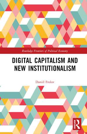 Digital Capitalism and New Institutionalism de Daniil Frolov