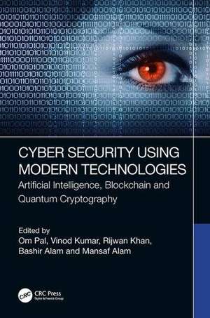 Cyber Security Using Modern Technologies de Om Pal