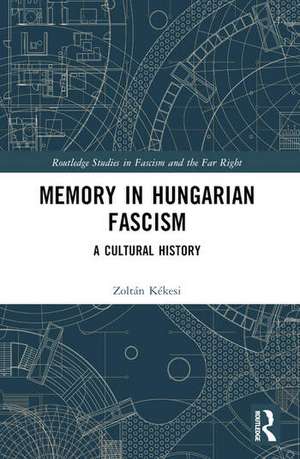 Memory in Hungarian Fascism de Zoltan Kekesi