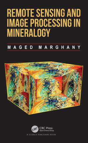 Remote Sensing and Image Processing in Mineralogy de Maged Marghany