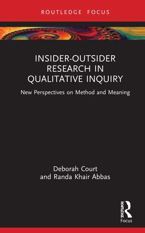 Insider-Outsider Research in Qualitative Inquiry: New Perspectives on Method and Meaning de Deborah Court