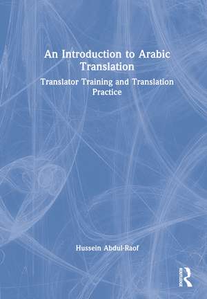 An Introduction to Arabic Translation: Translator Training and Translation Practice de Hussein Abdul-Raof