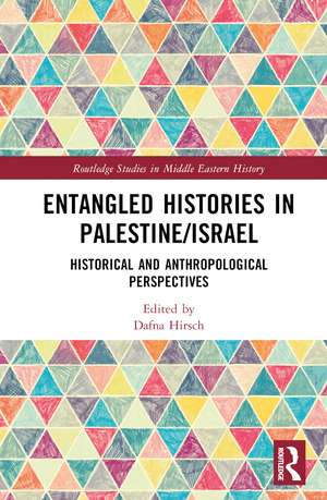 Entangled Histories in Palestine/Israel: Historical and Anthropological Perspectives de Dafna Hirsch