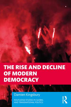 The Rise and Decline of Modern Democracy de Damien Kingsbury