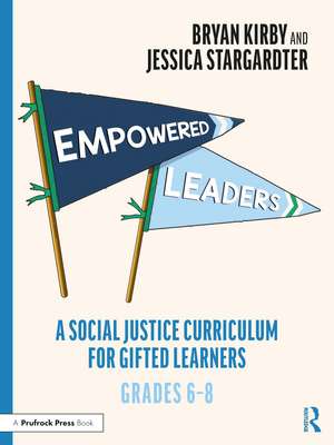 Empowered Leaders: A Social Justice Curriculum for Gifted Learners, Grades 6-8 de Bryan Kirby
