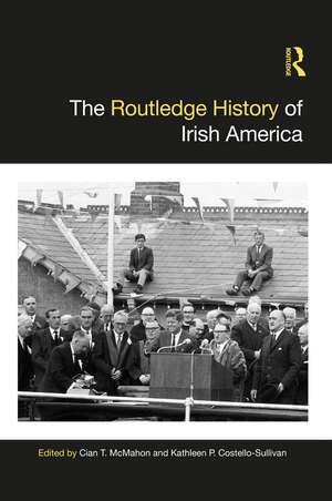 The Routledge History of Irish America de Cian T. McMahon