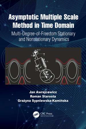 Asymptotic Multiple Scale Method in Time Domain: Multi-Degree-of-Freedom Stationary and Nonstationary Dynamics de Jan Awrejcewicz