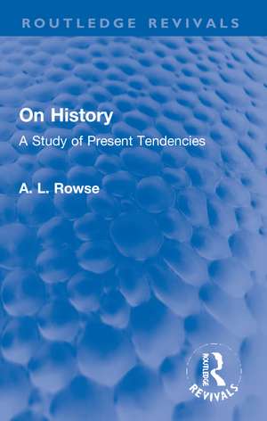 On History: A Study of Present Tendencies de A. L. Rowse