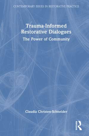 Trauma-Informed Restorative Dialogues: The Power of Community de Claudia Christen-Schneider