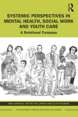 Systemic Perspectives in Mental Health, Social Work and Youth Care: A Relational Compass de Anke Savenije