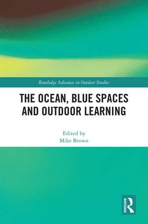 The Ocean, Blue Spaces and Outdoor Learning de Mike Brown