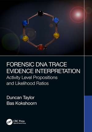 Forensic DNA Trace Evidence Interpretation: Activity Level Propositions and Likelihood Ratios de Duncan Taylor