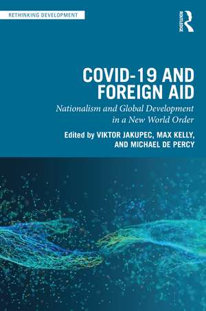 COVID-19 and Foreign Aid: Nationalism and Global Development in a New World Order de Viktor Jakupec