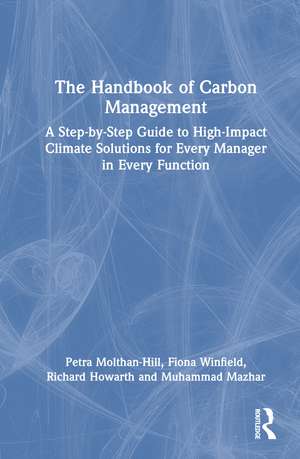 The Handbook of Carbon Management: A Step-by-Step Guide to High-Impact Climate Solutions for Every Manager in Every Function de Petra Molthan-Hill