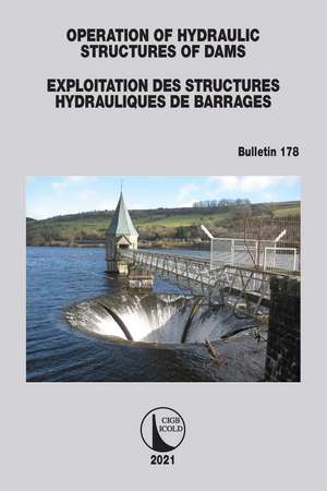 Operation of Hydraulic Structures of Dams / Exploitation des Structures Hydrauliques de Barrages: Bulletin 178 de ICOLD CIGB