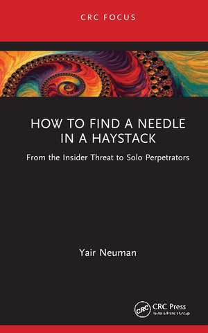 How to Find a Needle in a Haystack: From the Insider Threat to Solo Perpetrators de Yair Neuman