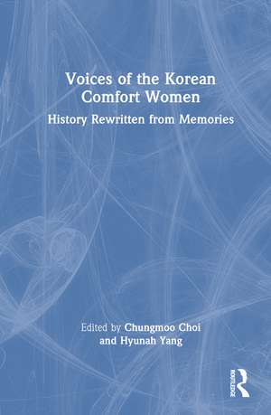 Voices of the Korean Comfort Women: History Rewritten from Memories de Chungmoo Choi