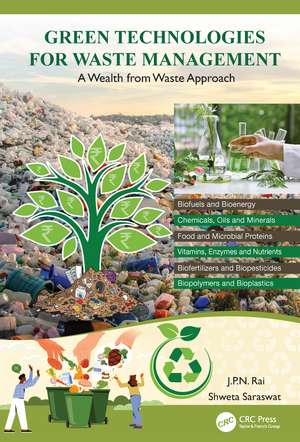 Green Technologies for Waste Management: A Wealth from Waste Approach de J.P.N. Rai