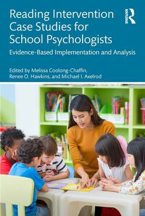 Reading Intervention Case Studies for School Psychologists: Evidence-Based Implementation and Analysis de Melissa Coolong-Chaffin