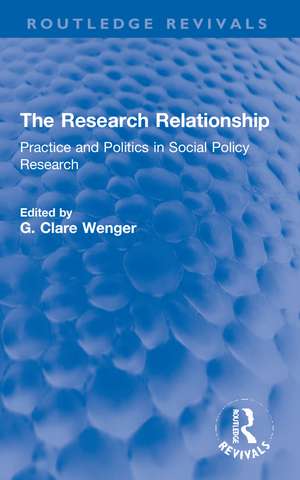 The Research Relationship: Practice and Politics in Social Policy Research de G. Clare Wenger