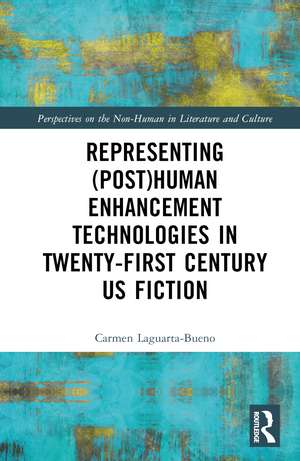 Representing (Post)Human Enhancement Technologies in Twenty-First Century US Fiction de Carmen Laguarta-Bueno