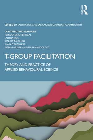 T-Group Facilitation: Theory and Practice of Applied Behavioural Science de Lalitha Iyer