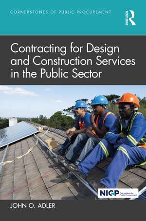 Contracting for Design and Construction Services in the Public Sector de John O. Adler