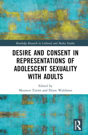 Desire and Consent in Representations of Adolescent Sexuality with Adults de Maureen Turim