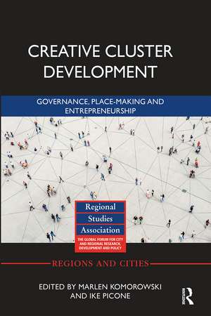 Creative Cluster Development: Governance, Place-Making and Entrepreneurship de Marlen Komorowski