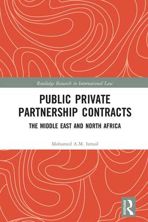 Public Private Partnership Contracts: The Middle East and North Africa de Mohamed Ismail