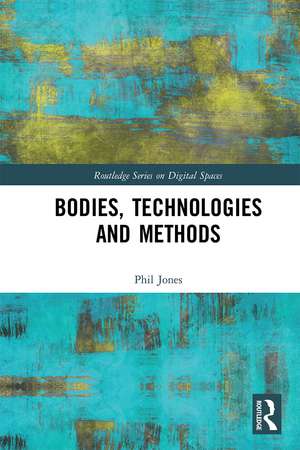 Bodies, Technologies and Methods de Phil Jones