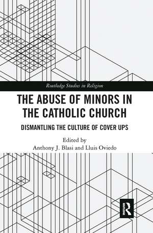 The Abuse of Minors in the Catholic Church: Dismantling the Culture of Cover Ups de Anthony J. Blasi