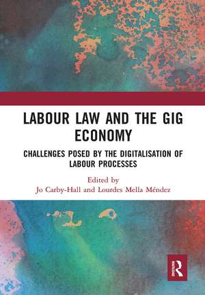 Labour Law and the Gig Economy: Challenges posed by the digitalisation of labour processes de Jo Carby-Hall