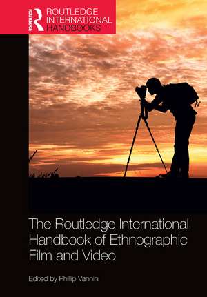 The Routledge International Handbook of Ethnographic Film and Video de Phillip Vannini